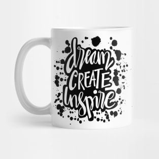 Dream create inspire. Motivational quote. Mug